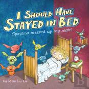 I Should Have Stayed In Bed