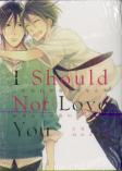 I Should Not Love You