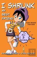 I Shrunk My Best Friend - All 3 Books - Funny Books For Kids