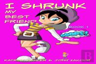 I Shrunk My Best Friend! - Book 1 - Ooops!
