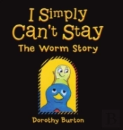 I Simply Can'T Stay: The Worm Story