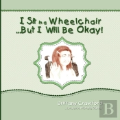 I Sit In A Wheelchair...But I Will Be Okay!