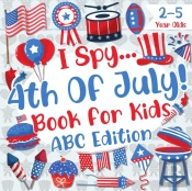 I Spy 4th Of July! Book For Kids 2-5 Year Olds Abc Ediotion