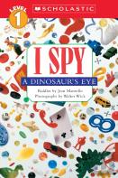 I Spy A Dinosaur'S Eye (Scholastic Reader, Level 1)