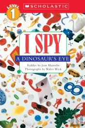I Spy A Dinosaur'S Eye (Scholastic Reader, Level 1)