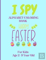 I Spy Alphabet Coloring Book Happy Easter For Kids Age 2-5 Year Old