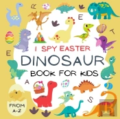 I Spy Easter Dinosaur! Book For Kids From A To Z