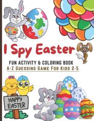 I Spy Easter. Fun Coloring & Activity Book For Kids 2-5