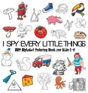 I Spy Every Little Things: Abc Alphabet