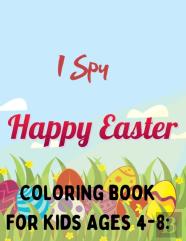 I Spy Happy Easter Coloring Book For Kids Ages 4-8