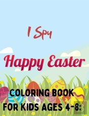 I Spy Happy Easter Coloring Book For Kids Ages 4-8
