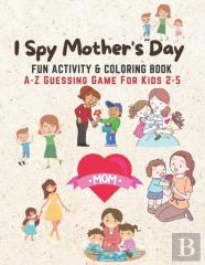 I Spy Mother'S Day, Fun Activity & Coloring Book