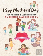 I Spy Mother'S Day, Fun Activity & Coloring Book