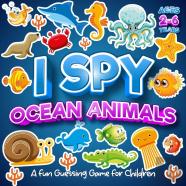 I Spy Ocean Animals A Fun Guessing Game For Children Ages 2-6 Years