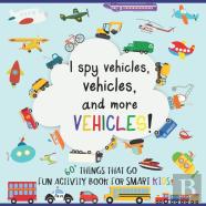 I Spy Vehicles, 60+ Things That Go; Fun Activity Book For Smart Kids