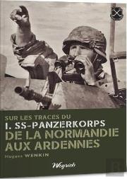 I Ss Panzer Korps - De La Normandie Aux Ardennes