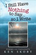 I Still Have Nothing To Say ... So I Write