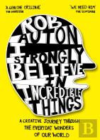 I Strongly Believe In Incredible Things