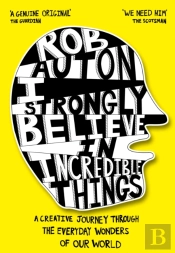 I Strongly Believe In Incredible Things