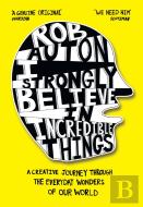 I Strongly Believe In Incredible Things