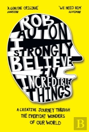 I Strongly Believe In Incredible Things