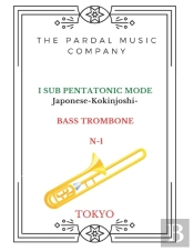 I Sub Pentatonic Mode Japonese-Kokinjoshi-Bass Trombone N-1