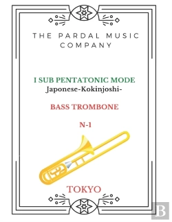 Bertrand.pt - I Sub Pentatonic Mode Japonese-Kokinjoshi-Bass Trombone N-1