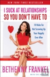 I Suck At Relationships So You Don'T Have To