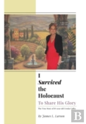I Survived The Holocaust: To Share His Glory