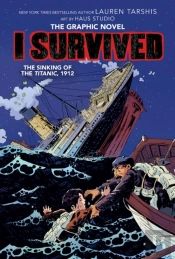I Survived The Sinking Of The Titanic, 1912 (I Survived Graphic Novel #1): A Graphix Book