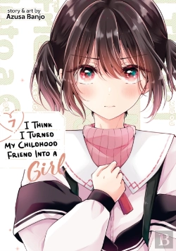 Bertrand.pt - I Think I Turned My Childhood Friend Into A Girl Vol. 7