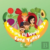 I Think I'Ll Wear My Food Today