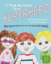 I Think My Sister Is A Superhero