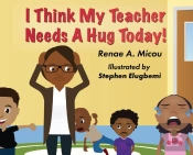 I Think My Teacher Needs A Hug Today