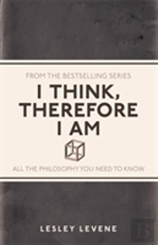 I Think, Therefore I Am