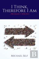 I Think, Therefore I Am ... (Probably Wrong)