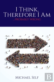 I Think, Therefore I Am ... (Probably Wrong)