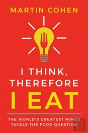 I Think Therefore I Eat
