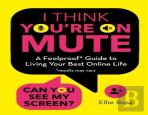 I Think You'Re On Mute