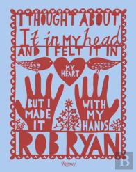 I Thought About It In My Head And I Felt It In My Heart But I Made It With My Hands