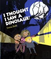I Thought I Saw A Dinosaur