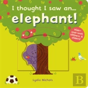 I Thought I Saw An... Elephant!