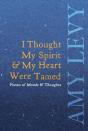 I Thought My Spirit & My Heart Were Tamed - Poems Of Moods & Thoughts