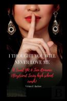 I Thought You Will Never Love Me