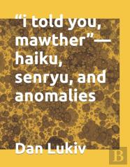 I Told You, Mawther-Haiku, Senryu, And Anomalies