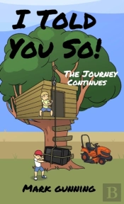 I Told You So!: The Journey Continues