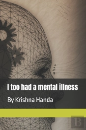 I Too Had A Mental Illness