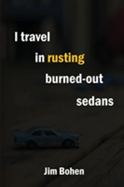 I Travel In Rusting Burned-Out Sedans