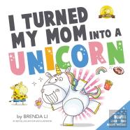 I Turned My Mom Into A Unicorn