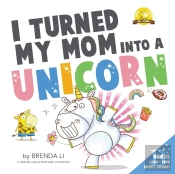 I Turned My Mom Into A Unicorn
